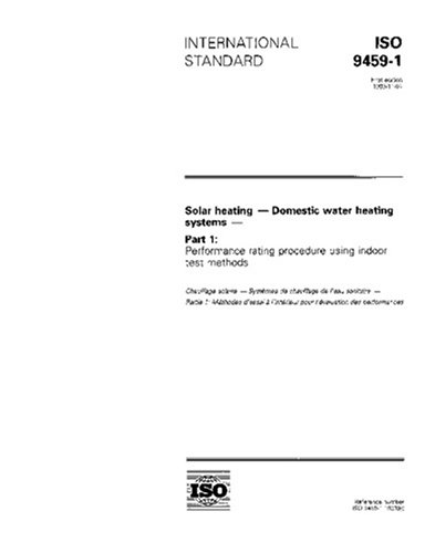 ISO 9459-1:1993, Solar heating -- Domestic water heating systems -- Part 1 : Performance rating procedure using indoor test methods
