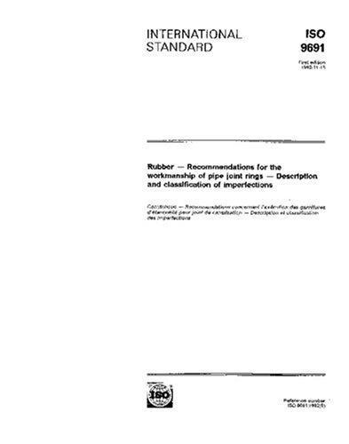 ISO 9691:1992, Rubber -- Recommendations for the workmanship of pipe joint rings -- Description and classification of imperfections