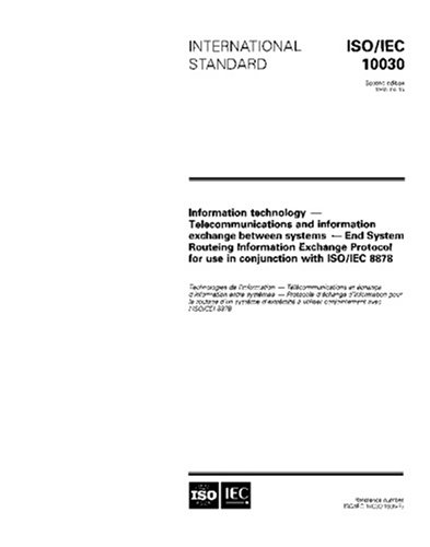 ISO/IEC 10030:1995, Information technology - Telecommunications and information exchange between systems - End System Routeing Information Exchange Protocol for use in conjunction with ISO/IEC 8878