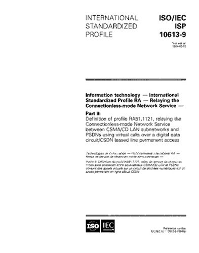 ISO/IEC ISP 10613-9:1994, Information technology - International Standardized Profile RA - Relaying the Connectionless-mode Network Service - Part 9: ... Network Service between CSMA/CD LAN sub