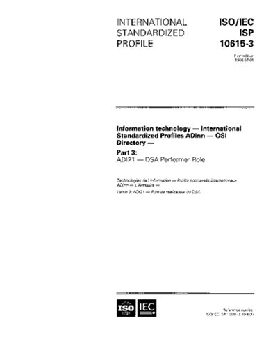 ISO/IEC ISP 10615-3:1996, Information technology - International Standardized Profiles ADInn - OSI Directory - Part 3: ADI21 - DSA Performer Role