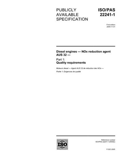 ISO/PAS 22241-1:2005, Diesel engines - NOx reduction agent AUS 32 - Part 1: Quality requirements