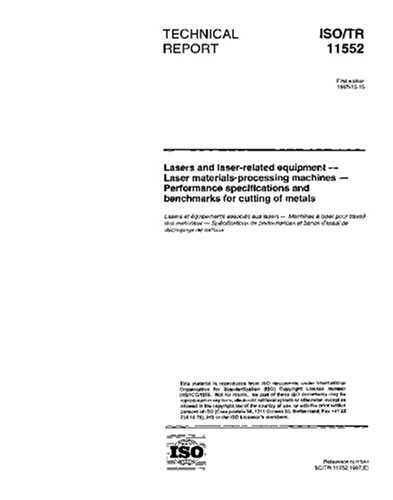 ISO/TR 11552:1997, Lasers and laser-related equipment -- Laser materials-processing machines -- Performance specifications and benchmarks for cutting of metals