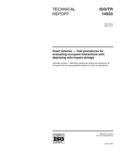 ISO/TR 14933:2001, Road vehicles - Test procedures for evaluating occupant interactions with deploying side impact airbags