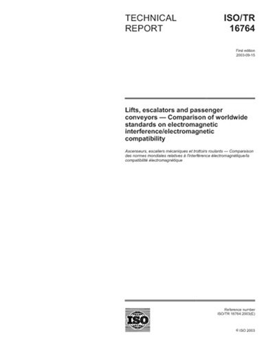 ISO/TR 16764:2003, Lifts, escalators and passenger conveyors -- Comparison of worldwide standards on electromagnetic interference/electromagnetic compatibility