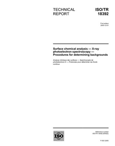 ISO/TR 18392:2005, Surface chemical analysis - X-ray photoelectron spectroscopy - Procedures for determining backgrounds