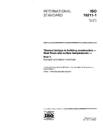 ISO 10211-1:1995, Thermal bridges in building construction -- Heat flows and surface temperatures -- Part 1: General calculation methods