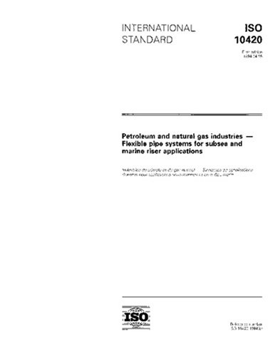 ISO 10420:1994, Petroleum and natural gas industries -- Flexible pipe systems for subsea and marine riser applications