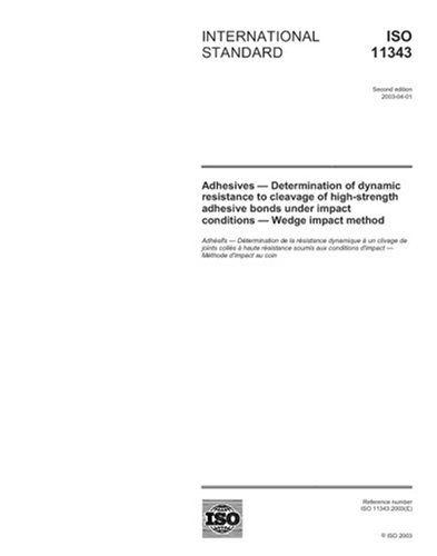 ISO 11343:2003, Adhesives - Determination of dynamic resistance to cleavage of high-strength adhesive bonds under impact conditions - Wedge impact method