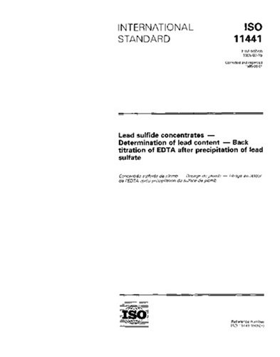 ISO 11441:1995, Lead sulfide concentrates -- Determination of lead content -- Back titration of EDTA after precipitation of lead sulfate