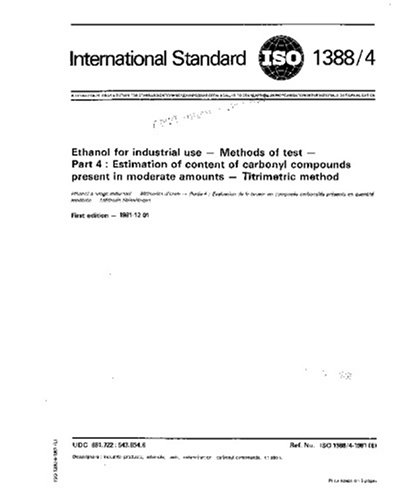 ISO 1388-4:1981, Ethanol for industrial use -- Methods of test -- Part 4 : Estimation of content of carbonyl compounds present in moderate amounts -- Titrimetric method