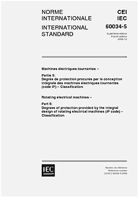IEC 60034-5 Ed. 4.0 b:2000, Rotating electrical machines - Part 5: Degrees of protection provided by the integral design of rotating electrical machines (IP code) - Classification