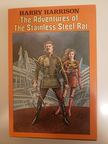 The Adventures of the Stainless Steel Rat: The Stainless Steel Rat, The Stainless Steel Rat's Revenge & The Stainless Steel Rat Saves the World