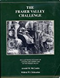 The Fraser Valley Challenge; an Illustrated Account of Logging and Sawmilling in the Fraser Valley