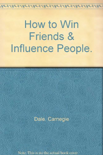 How to Win Friends & Influence People.