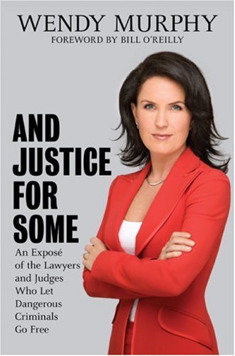 Book Cover AND JUSTICE FOR SOME:  An Expose of the Lawyers and Judges Who Let Dangerous Criminals Go Free