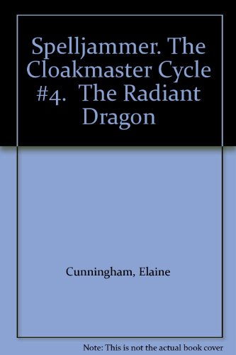 Spelljammer. The Cloakmaster Cycle #4.  The Radiant Dragon