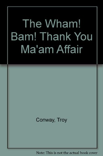The Wham! Bam! Thank You Ma'am Affair