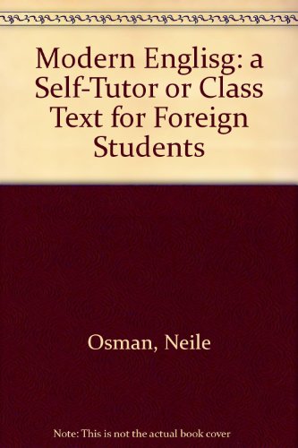 Modern English; A Self-Tutor or Class Text for Foreign Students