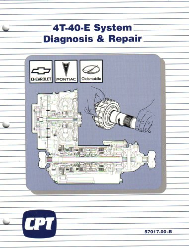 4T-40-E System Diagnosis & Repair Manual (GM CPT (Certified-Plus Training), AUTO)