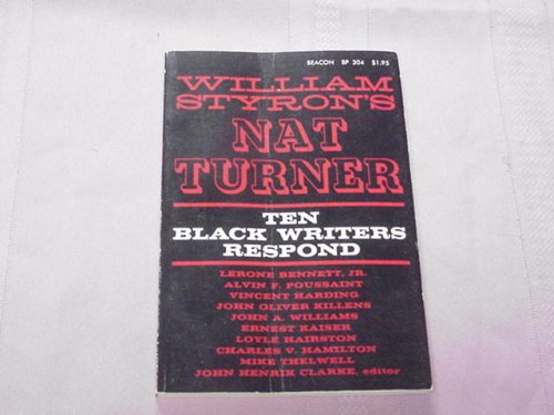 William Styron's Nat Turner: Ten Black Writers Respond by John Henrik Clarke Editor (Paperback - 1969)