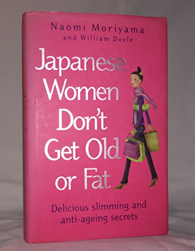 Book Cover Japanese Women Don't Get Old or Fat: Secrets of My Mother's Tokyo Kitchen