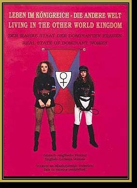 Living in the Other World Kingdom. Real State of Dominant Women. (Leben Im KÃ¶nigreich - Die Andere Welt. Der Wahre Staat Der Dominanten Frauen.)