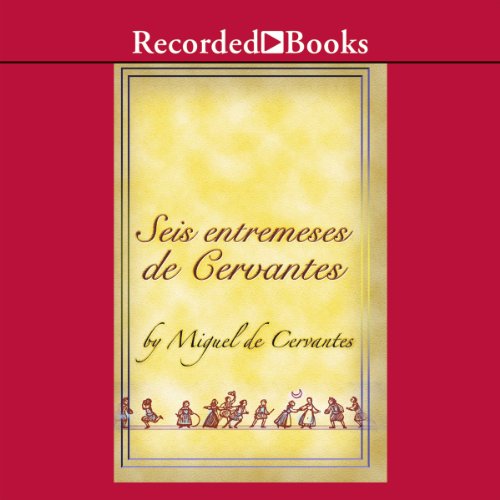 Seis entremeses de Cervantes (Dramatizado)