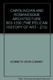 CAROLINGIAN AND ROMANESQUE ARCHITECTURE 800-1200 (THE PELICAN HISTORY OF ART - Z13)