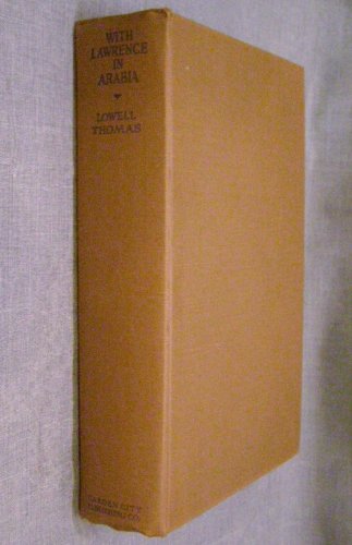 With Lawrence in Arabia, by Lowell Thomas; original photographs taken by H. A. Chase, F.R.G.S., and by the author