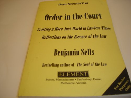 Order in the Court : Crafting a More Just World in Lawless Times, Reflections on the Essence of the Law