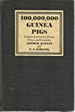 100,000,000 Guinea Pigs Dangers Is Everyday Foods, Drugs, and Cosmetics