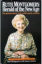 Ruth Montgomery : Herald of the New Age, The spiritual odyssey of the world's psychic authority