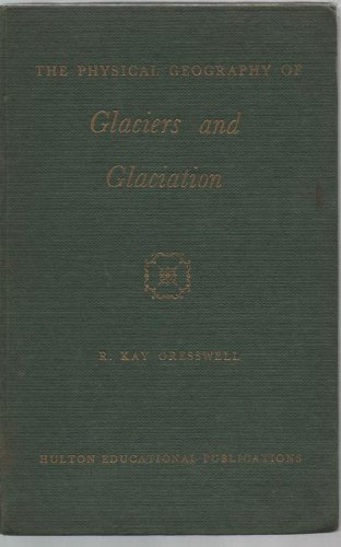 The Physical Geography Of Glaciers And Glaciation.