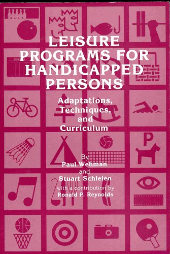 Leisure Programs for Handicapped Persons - Adaptations, Techniques, and Curriculum