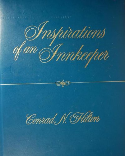 Inspirations of an Innkeeper: From the Speechs, Christmas Messages, Correspondence and Experiences of Conrad Hilton