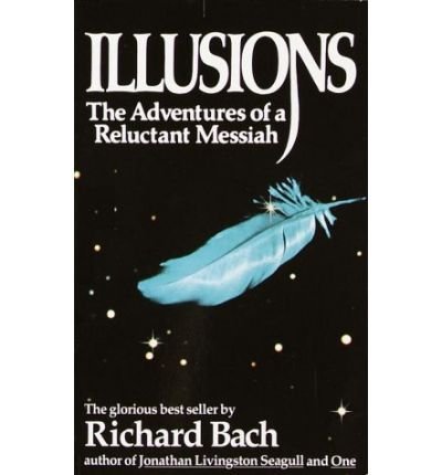 Illusions - Adventures Of A Reluctant Messiah