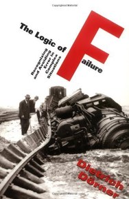 The Logic Of Failure: Recognizing And Avoiding Error In Complex Situations