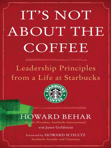 It's Not About the Coffee: Lessons on Putting People First from a Life at Starbucks