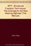 EFT - Emotional Freedom Techniques: The Doorway to the New Healing Highrise (The Manual)