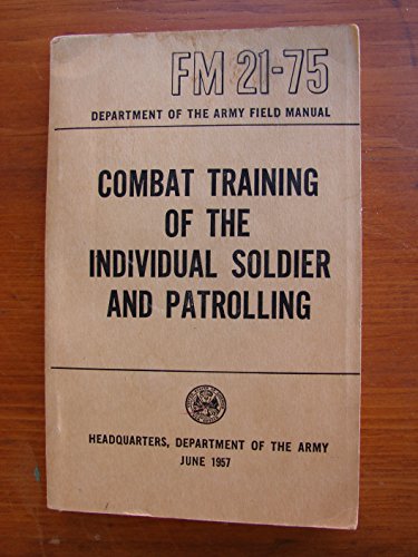 Combat Training of the Individual Soldier and Patrolling Fm 21-75