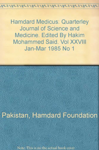 Hamdard Medicus: Quarterley Journal of Science and Medicine. Edited By Hakim Mohammed Said. Vol XXVIII Jan-Mar 1985 No 1