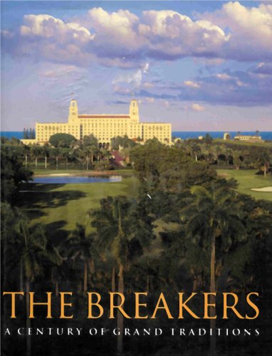 The Breakers Palm Beach - A Century of Grand Traditions