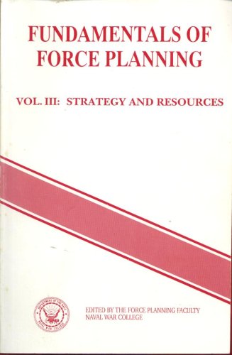 Fundamentals of Force Planning (Volume 3: Strategy and Resources)