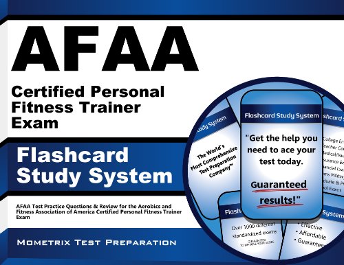 AFAA Certified Personal Fitness Trainer Exam Flashcard Study System: AFAA Test Practice Questions & Review for the Aerobics and Fitness Association of America Certified Personal Fitness Trainer Exam