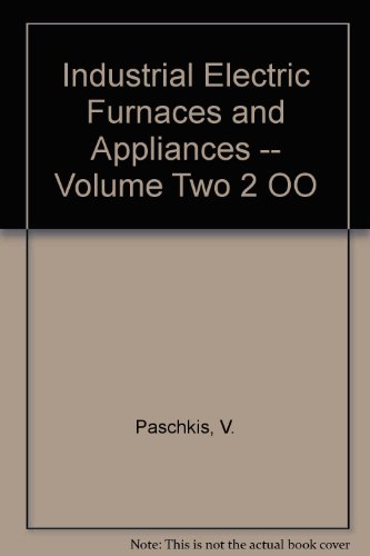Industrial Electric Furnaces and Appliances -- Volume Two 2 OO