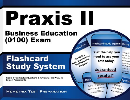 Praxis II Business Education (0100) Exam Flashcard Study System: Praxis II Test Practice Questions & Review for the Praxis II: Subject Assessments