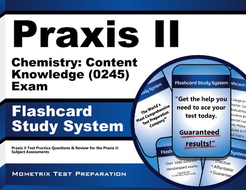 Praxis II Chemistry: Content Knowledge (0245) Exam Flashcard Study System: Praxis II Test Practice Questions & Review for the Praxis II: Subject Assessments
