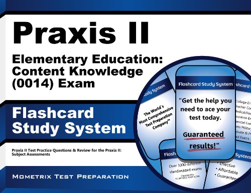 Praxis II Elementary Education: Content Knowledge (0014) Exam Flashcard Study System: Praxis II Test Practice Questions & Review for the Praxis II: Subject Assessments
