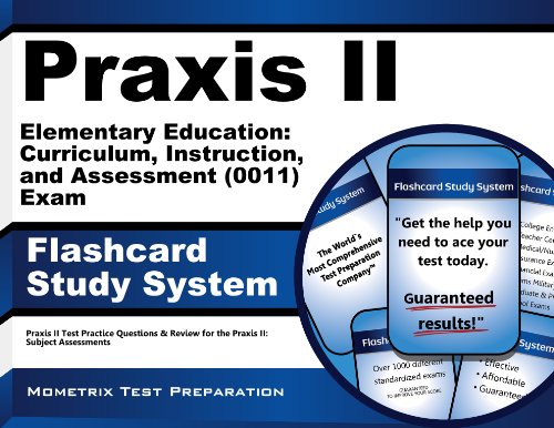 Praxis II Elementary Education: Curriculum, Instruction, and Assessment (0011) Exam Flashcard Study System: Praxis II Test Practice Questions & Review for the Praxis II: Subject Assessments